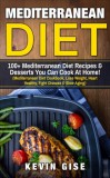 KRT Publishing Kevin Gise: Mediterranean Diet: 100+ Mediterranean Diet Recipes & Desserts You Can Cook At Home! - könyv