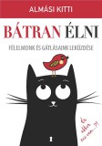 Kulcslyuk Kiadó Almási Kitti: Bátran élni - Félelmeink és gátlásaink leküzdése - könyv