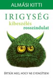 Kulcslyuk Kiadó Almási Kitti: Irigység, kibeszélés, rosszindulat - könyv