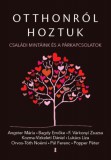 Kulcslyuk Kiadó Angster Mária, Dr. Bagdy Emőke, F. Várkonyi Zsuzsa, Kozma-Vízkeleti Dániel, Lukács Liza, Orvos-Tóth Noémi, Pál Ferenc, Popper Péter: Otthonról hoztuk - könyv