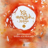 Kulcslyuk Kiadó Barcs Kriszta: Kis varázslók kézikönyve 2. - Kavicsvarázs: győzd le a félelmet! - könyv
