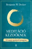 Kulcslyuk Kiadó Benjamin W. Decker: Meditáció kezdőknek - könyv