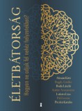 Kulcslyuk Kiadó Kft. Bagdy Emőke - Almási Kitti - Lukács Liza - Pál Ferenc (Feri atya) - Kádár Annamária - Dr. Buda László - Piczkó Katalin: Életbátorság - Hogyan ne adjuk fel nehéz helyzetekben? - könyv