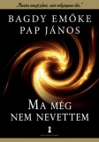 Kulcslyuk Kiadó Kft. Bagdy Emőke - Pap János: Ma még nem nevettem - könyv