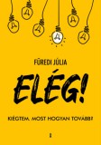 Kulcslyuk Kiadó Kft. Füredi Júlia: ELÉG! - Kiégtem. Most hogyan tovább? - könyv