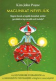 Kulcslyuk Kiadó Kft. Kim John Payne: Magunkat neveljük - Hogyan hozzuk a legjobb formánkat, amikor gyerekünk a legrosszabb arcát mutatja? - könyv