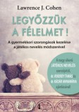 Kulcslyuk Kiadó Kft. Lawrence J. Cohen: Legyőzzük a félelmet! - A gyermekkori szorongások kezelése a játékos nevelés módszerével - könyv