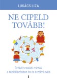 Kulcslyuk Kiadó Kft. Lukács Liza: Ne cipeld tovább! - Örökölt családi minták a táplálkozásban és az érzelmi evés - könyv