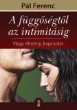 Kulcslyuk Kiadó Kft. Pál Ferenc (Feri atya): A függőségtől az intimitásig - könyv