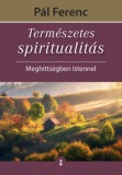 Kulcslyuk Kiadó Kft. Pál Ferenc (Feri atya): Természetes spiritualitás - Meghittségben Istennel - könyv