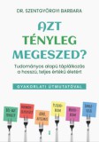 Kulcslyuk Kiadó Kft. Szentgyörgyi Barbara: Azt tényleg megeszed? - Tudományos alapú táplálkozás a hosszú, teljes értékű életért - könyv