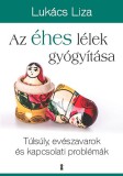 Kulcslyuk Kiadó Lukács Liza: Az éhes lélek gyógyítása - könyv