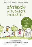 Kulcslyuk Kiadó Susan Kaiser Greenland: Játékok a tudatos jelenlétért - könyv