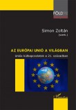 L&#039;Harmattan Kiadó Az Európai Unió a világban - Uniós külkapcsolatok a 21. században