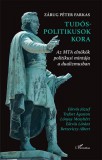 L'Harmattan Kiadó Tudós-politikusok kora - Az MTA elnökök politikusi mintája a dualizmusban