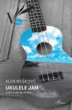 L'Harmattan Kiadó Alen Meskovic: Ukulele jam - könyv