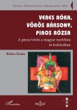 L'Harmattan Kiadó Bálizs Beáta: Veres róka, vörös bársony, piros rózsa - könyv