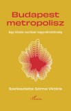 L'Harmattan Kiadó Bartos Erika: Budapest Metropolisz - könyv