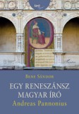 L'Harmattan Kiadó Bene Sándor: Egy reneszánsz magyar író: Andreas Pannonius - könyv