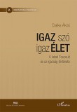 L'Harmattan Kiadó Cseke Ákos: Igaz szó igaz élet - könyv