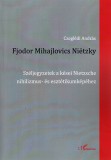 L'Harmattan Kiadó Czeglédi András: Fjodor Mihajlovics Nietzky - Széljegyzetek a kései Nietzsche nihilizmus- és esztétikumképéhez - könyv