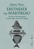 L'Harmattan Kiadó Dr. Fabiny Tibor: Eretnekek vagy mártírok? - könyv