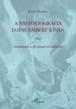 L'Harmattan Kiadó Erős Vilmos: A historiográfia egész embert kíván - könyv