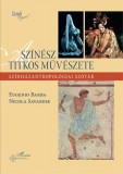 L'Harmattan Kiadó Eugenio Barba, Nicola Savarese: A színész titkos művészete - könyv