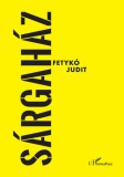 L'Harmattan Kiadó Fetykó Judit: Sárgaház - könyv