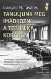 L'Harmattan Kiadó Goncalo M. Tavares: Tanuljunk meg imádkozni a technika korában - könyv