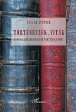 L'Harmattan Kiadó Illik Péter: Történészek, viták a 16-17. századi magyar történelemről - könyv