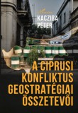 L'Harmattan Kiadó Kacziba Péter: A ciprusi konfliktus geostratégiai összetevői - könyv