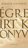 L'Harmattan Kiadó Király Levente: Égre írt könyv - könyv
