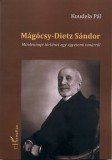 L'Harmattan Kiadó Koudela Pál: Mágócsy-Dietz Sándor - Mindennapi történet egy egyetemi tanárról - könyv