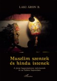 L'Harmattan Kiadó Laki Áron B.: Muszlim szentek és hindu istenek - könyv