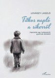 L'Harmattan Kiadó Lovászy László: Titkos napló a sikerről - könyv