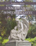 L'Harmattan Kiadó Ludmann Mihály: A Nagy Háború hősi emlékezete - könyv