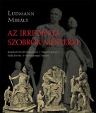 L'Harmattan Kiadó Ludmann Mihály: Az irredenta szobrok mesterei - könyv