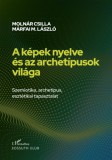 L'Harmattan Kiadó Molnár Csilla, Márfai Molnár László: A képek nyelve és az archetípusok világa - könyv