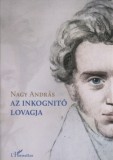 L'Harmattan Kiadó Nagy András: Az inkognitó lovagja - könyv