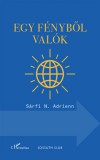 L'Harmattan Kiadó Sárfi N. Adrienn: Egy fényből valók - könyv
