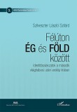 L'Harmattan Kiadó Szilveszter László Szilárd: Félúton Ég és Föld között - könyv
