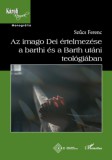 L'Harmattan Kiadó Szűcs Ferenc: Az imago Dei értelme a Barthi és a Barth utáni teológiában - könyv