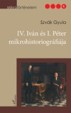 L'Harmattan Kiadó Szvák Gyula: IV. Iván és I. Péter mikrohistoriográfiája - könyv