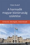L'Harmattan Kiadó Tőkés Rudolf: A harmadik magyar köztársaság születése - könyv
