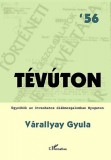 L'Harmattan Kiadó Várallyay Gyula: Tévúton - Ügynökök az ötvenhatos diákmozgalomban Nyugaton - könyv