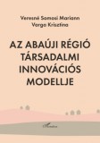 L'Harmattan Kiadó Varga Krisztina, Veresnésomosi Mariann: Az Abaúji régió társadalmi innovációs modellje - könyv