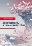 L'Harmattan Kiadó Z. Karvalics László: Az infodémiától a tudáskormányzásig - könyv