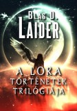 Laider Books Blas D. Laider: A Lora történetek trilógiája - könyv