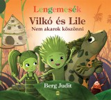 Lampion Könyvek Berg Judit: Vilkó és Lile 7. - Nem akarok köszönni - könyv